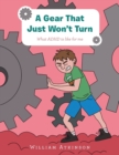 A Gear That Just Won't Turn : What Adhd Is Like for Me - Book