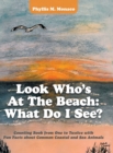 Look Who's at the Beach : What Do I See?: Counting Book from One to Twelve with Fun Facts About Common Coastal and Sea Animals - Book