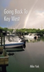 Going Back to Key West : Eating, Fishing and Drinking in Paradise - Book