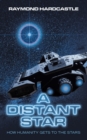 A Distant Star : How Humanity Gets to the Stars - Book