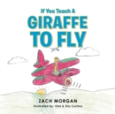If You Teach a Giraffe to Fly - Book