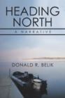 Heading North : A Narrative - eBook