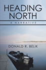 Heading North : A Narrative - Book