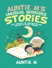 Auntie M's Unusual Bedsides Stories : That Stretch the Imagination and Provoke Pleasant Dreams - eBook