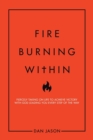 Fire Burning Within : Fiercely Taking on Life to Achieve Victory with God Leading You Every Step of the Way - Book