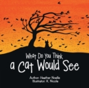 What Do You Think a Cat Would See - Book