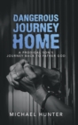 Dangerous Journey Home : A Prodigal Son's Journey Back to Father God - Book