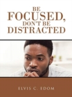 Be Focused, Don"T Be Distracted - Book