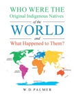 Who Were the Original Indigenous Natives of the World and What Happened to Them? - Book