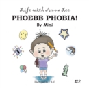 Life with Anna Lee : Phoebe Phobia! - Book