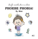Life with Anna Lee : Phoebe Phobia! - eBook