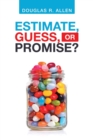 Estimate, Guess, or Promise? - Book