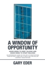 A Window of Opportunity : Know When to Keep Talking and Know When to Start Walking - Book