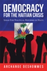 Democracy for the Haitian Crisis : Ideas for Political Reforms in Haiti - eBook