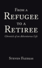 From a Refugee to a Retiree : Chronicle of an Adventurous Life - Book