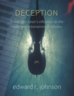Deception : A Look into Satan's Influence on the Music and Entertainment Industry - eBook