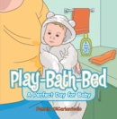 Play-Bath-Bed : A Perfect Day for Baby - eBook