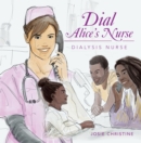 Dial Alice's Nurse : Dialysis Nurse - eBook