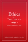 Ethics for Trustees 2.0 : A Guide for All Who Serve as Trustee - Book