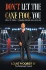 Don't Let the Cane Fool You : How to Make a Comeback from Any Adversity - eBook