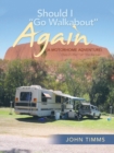 "Should I Go Walkabout" Again (A Motorhome Adventure) : Diary 2-Part 1 of "The Big Lap" - Book