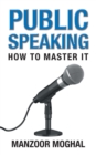 Public Speaking : How to Master It - Book