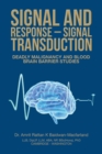 Signal and Response - Signal Transduction : Deadly Malignancy and Blood Brain Barrier Studies - Book