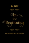In the Beginning : And the Truth Will Set You Free - eBook