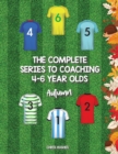 The Complete Series to Coaching 4-6 Year Olds : Autumn - Book