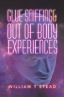 Glue Sniffing & out of Body Experiences - Book