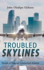 Troubled Skylines : Travails of Nigerian Commercial Aviation - Book