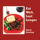 Eat Well, Last Longer - eBook