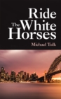 Ride the White Horses - eBook