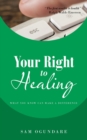Your Right to Healing : What You Know Can Make a Difference - Book