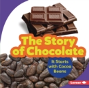 The Story of Chocolate : It Starts with Cocoa Beans - eBook