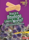 How Is a Bandage Like a Worm? : Medicine Imitating Nature - Book