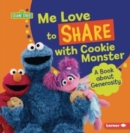 Me Love to Share with Cookie Monster: A Book about Generosity - Book
