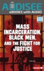 Mass Incarceration, Black Men, and the Fight for Justice - eBook