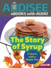 The Story of Syrup : It Starts with a Maple Tree - eBook