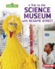 A Trip to the Science Museum with Sesame Street (R) - eBook