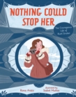Nothing Could Stop Her : The Courageous Life of Ruth Gruber - eBook