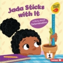 Jada Sticks with It : A Story about Determination - eBook