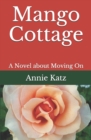 Mango Cottage : A Novel about Moving On - Book