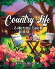 Country Life : A Coloring Book for Adults Featuring Charming Farm Scenes and Animals, Beautiful Country Landscapes and Relaxing Floral Patterns - Book