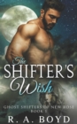 The Shifter's Wish : A Ghost Shifters Novel - Book