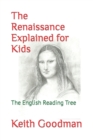 The Renaissance Explained for Kids : The English Reading Tree - Book