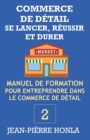 Commerce de Detail - Se Lancer, Reussir Et Durer : Manuel de formation pour entreprendre dans commerce de detail - Book
