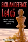 Sicilian Defence 1.e4 c5 : Second Edition - Chess Opening Games - Book