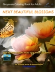 Next Beautiful Blossoms - Grayscale Coloring Book for Adults : Edition: Full pages - Book