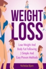 Weight Loss : Lose Weight and Body Fat Following 3 Simple and Easy Proven Methods - Book